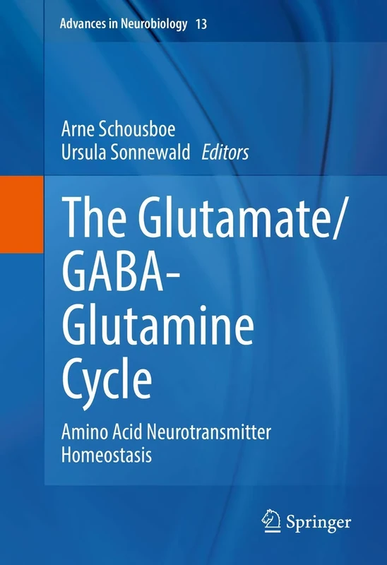 The Glutamate/GABA-Glutamine Cycle: Amino Acid Neurotransmitter Homeostasis: 13 (Advances in Neurobiology, 13)