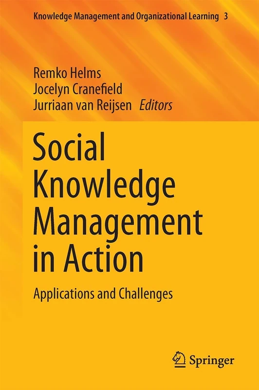 Social Knowledge Management in Action: Applications and Challenges: 3 (Knowledge Management and Organizational Learning, 3)