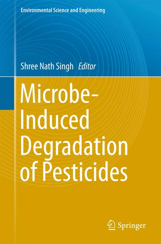 Microbe-Induced Degradation of Pesticides (Environmental Science and Engineering)