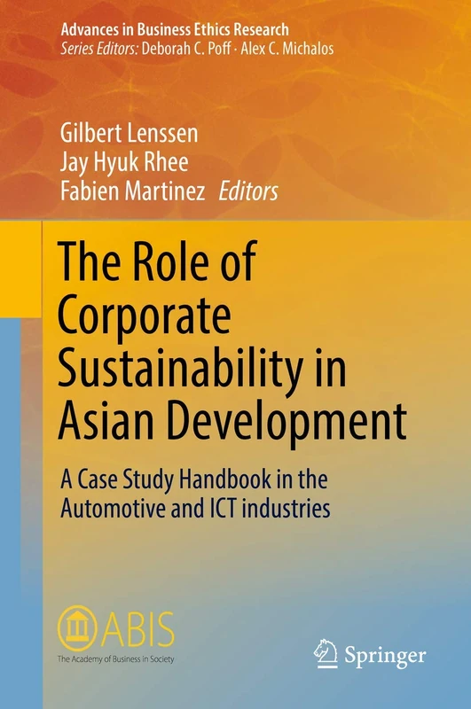 The Role of Corporate Sustainability in Asian Development: A Case Study Handbook in the Automotive and ICT Industries: 7 (Advances in Business Ethics Research, 7) - Image 1