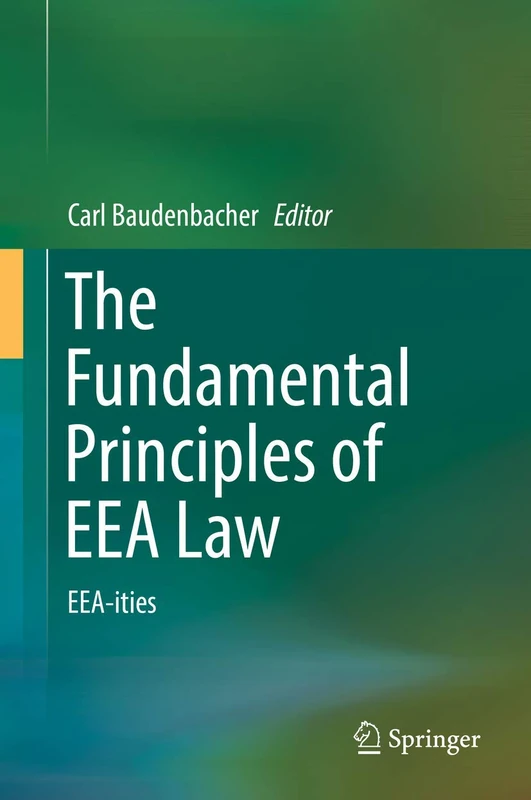 Springer - The Fundamental Principles of EEA Law: EEA-ities