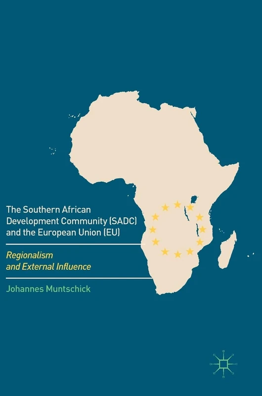 The Southern African Development Community (SADC) and the European Union (EU): Regionalism and External Influence