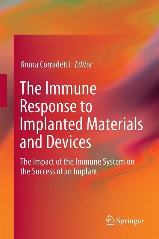 The Immune Response to Implanted Materials and Devices: The Impact of the Immune System on the Success of an Implant