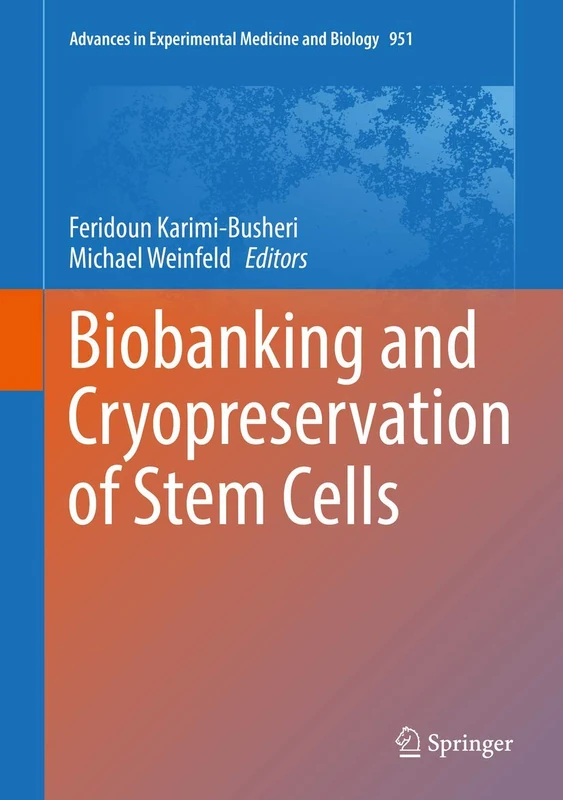 Biobanking and Cryopreservation of Stem Cells: 951 (Advances in Experimental Medicine and Biology, 951)