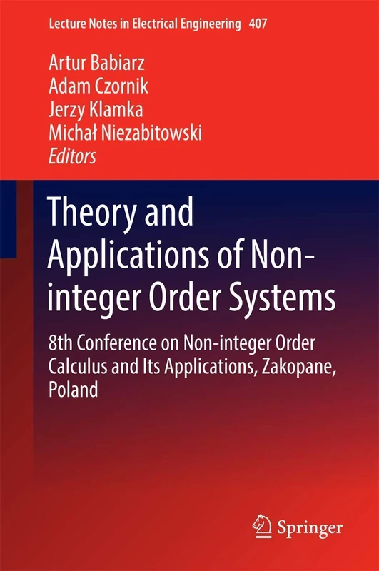 Theory and Applications of Non-integer Order Systems: 8th Conference on Non-integer Order Calculus and Its Applications, Zakopane, Poland: 407 (Lecture Notes in Electrical Engineering, 407)