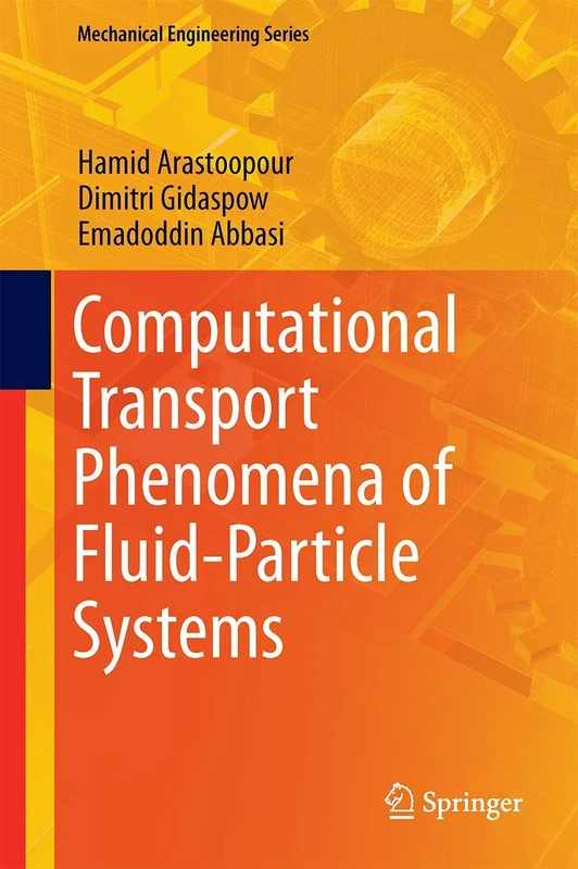 Computational Transport Phenomena of Fluid-Particle Systems (Mechanical Engineering Series)