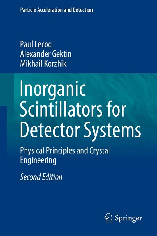 Inorganic Scintillators for Detector Systems: Physical Principles and Crystal Engineering (Particle Acceleration and Detection)