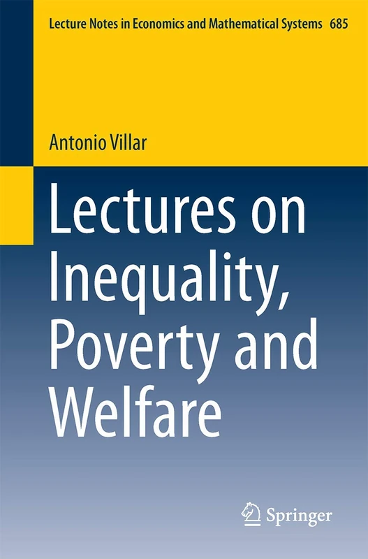 Lectures on Inequality, Poverty and Welfare: 685 (Lecture Notes in Economics and Mathematical Systems, 685)