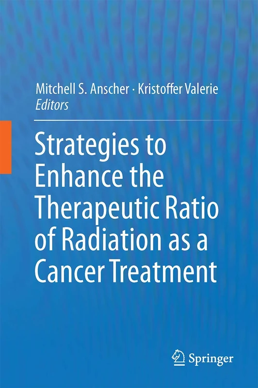 Springer - Strategies to Enhance the Therapeutic Ratio of Radiation