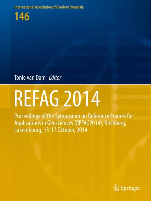 REFAG 2014: Proceedings of the IAG Commission 1 Symposium Kirchberg, Luxembourg, 13–17 October, 2014: 146 (International Association of Geodesy Symposia, 146)