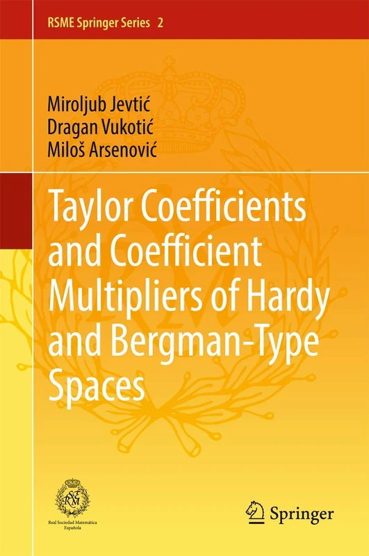 Taylor Coefficients and Coefficient Multipliers of Hardy and Bergman-Type Spaces: 2 (RSME Springer Series, 2)