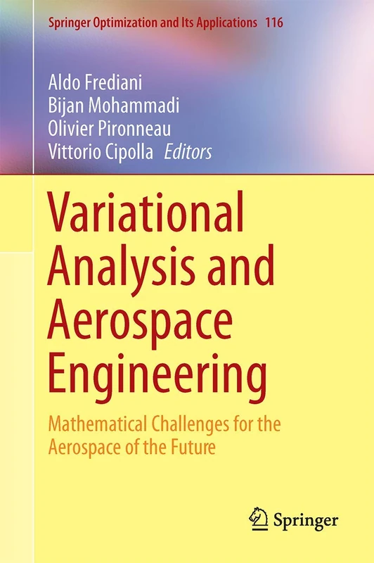 Variational Analysis and Aerospace Engineering: Mathematical Challenges for the Aerospace of the Future: 116 (Springer Optimization and Its Applications, 116)