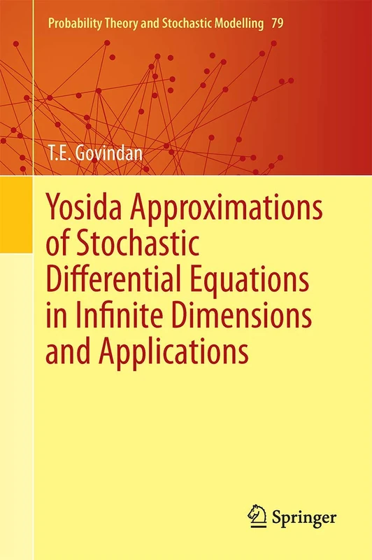 Yosida Approximations of Stochastic Differential Equations in Infinite Dimensions and Applications: 79 (Probability Theory and Stochastic Modelling, 79)