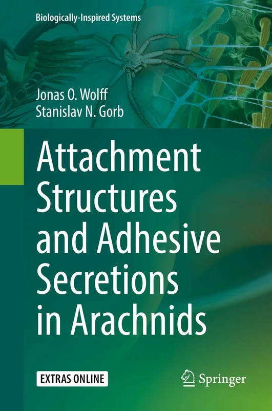 Attachment Structures and Adhesive Secretions in Arachnids: 7 (Biologically-Inspired Systems, 7)