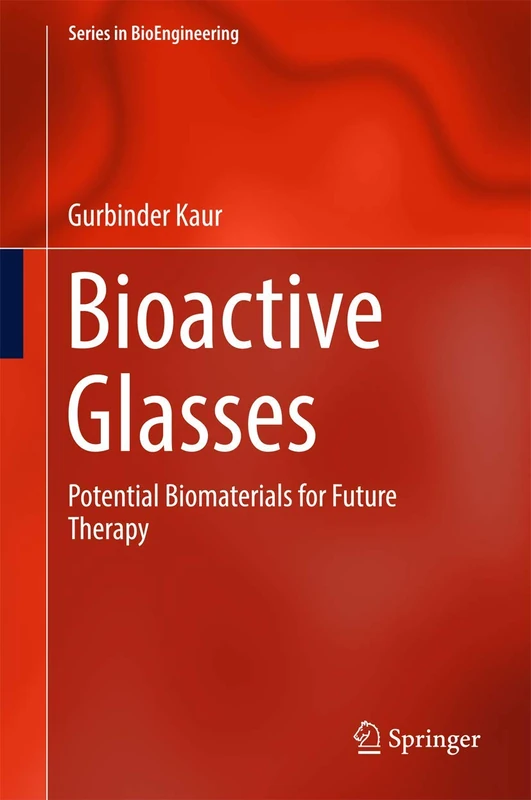 Bioactive Glasses: Potential Biomaterials for Future Therapy (Series in BioEngineering)