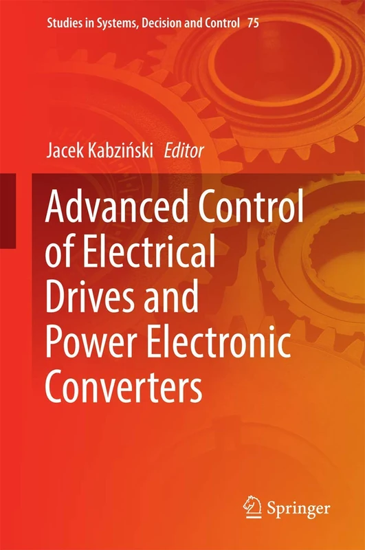 Advanced Control of Electrical Drives and Power Electronic Converters: 75 (Studies in Systems, Decision and Control, 75)
