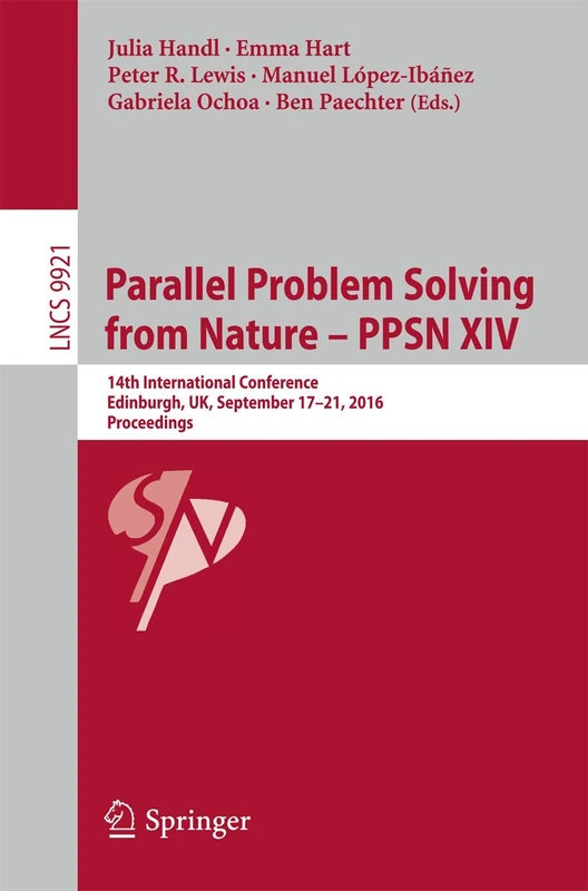 Parallel Problem Solving from Nature – PPSN XIV: 14th International Conference, Edinburgh, UK, September 17-21, 2016, Proceedings: 9921 (Lecture Notes in Computer Science, 9921)