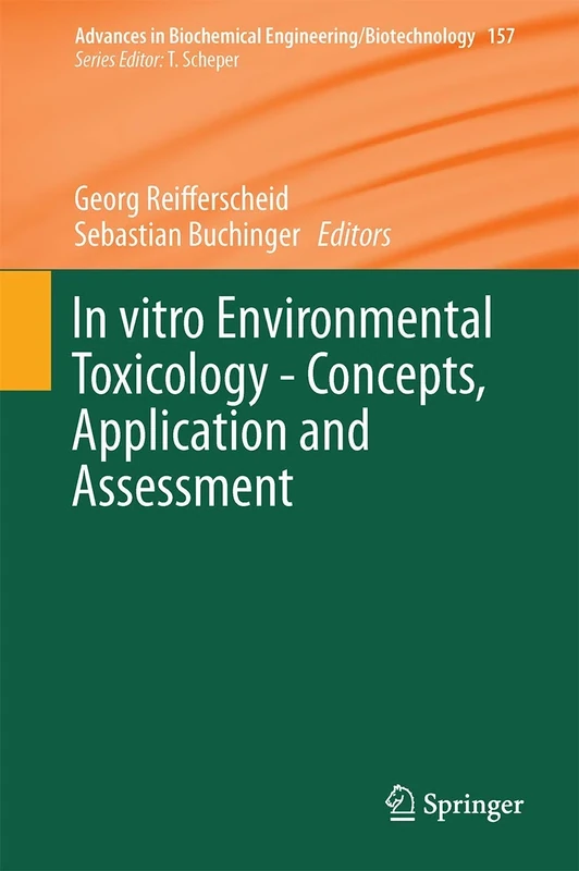 In vitro Environmental Toxicology - Concepts, Application and Assessment: 157 (Advances in Biochemical Engineering/Biotechnology, 157)