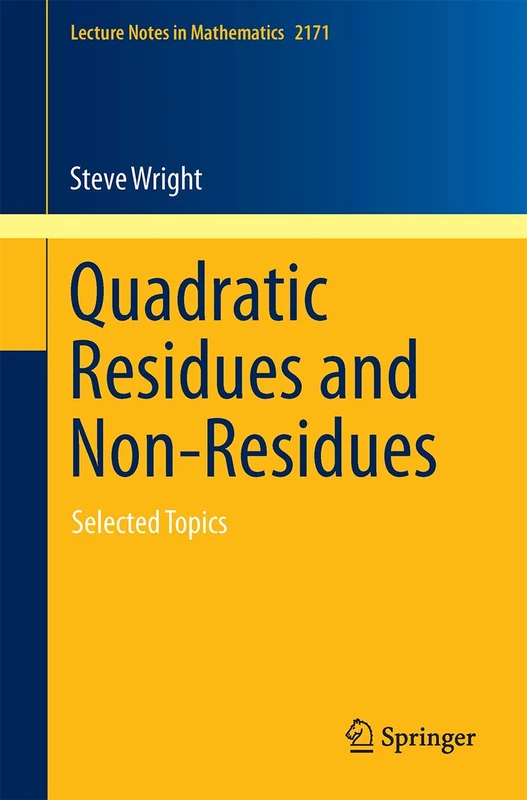 Quadratic Residues and Non-Residues: Selected Topics: 2171 (Lecture Notes in Mathematics, 2171)