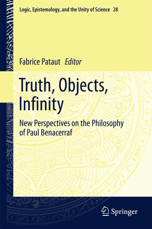 Truth, Objects, Infinity: New Perspectives on the Philosophy of Paul Benacerraf: 28 (Logic, Epistemology, and the Unity of Science, 28)