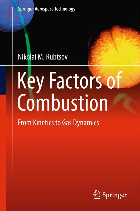 Key Factors of Combustion: From Kinetics to Gas Dynamics (Springer Aerospace Technology)