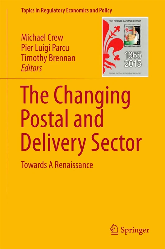 The Changing Postal and Delivery Sector: Towards A Renaissance (Topics in Regulatory Economics and Policy)