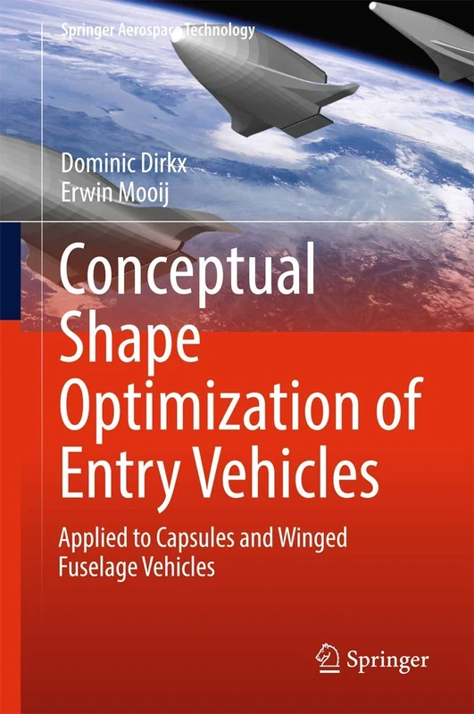 Conceptual Shape Optimization of Entry Vehicles: Applied to Capsules and Winged Fuselage Vehicles (Springer Aerospace Technology)