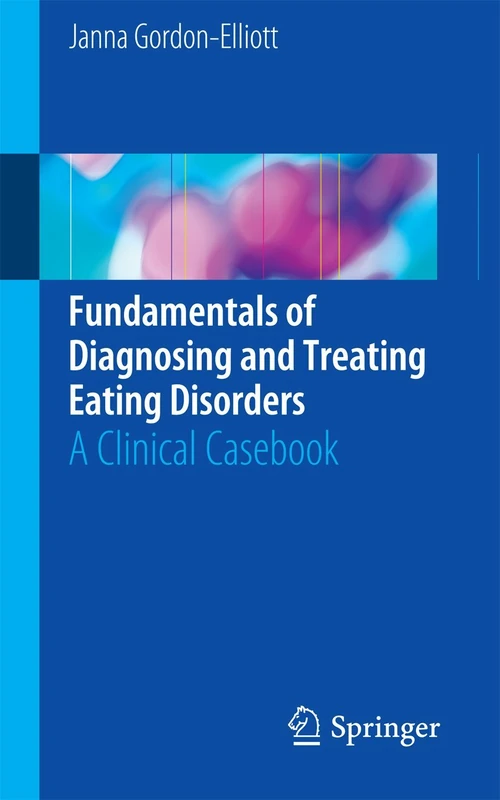Fundamentals of Diagnosing and Treating Eating Disorders: A Clinical Casebook
