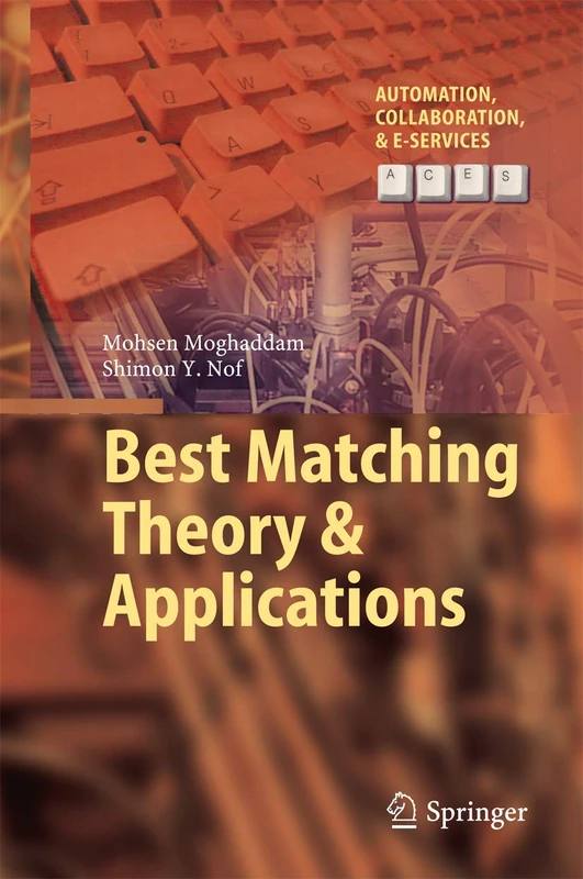 Best Matching Theory & Applications: 3 (Automation, Collaboration, & E-Services, 3)