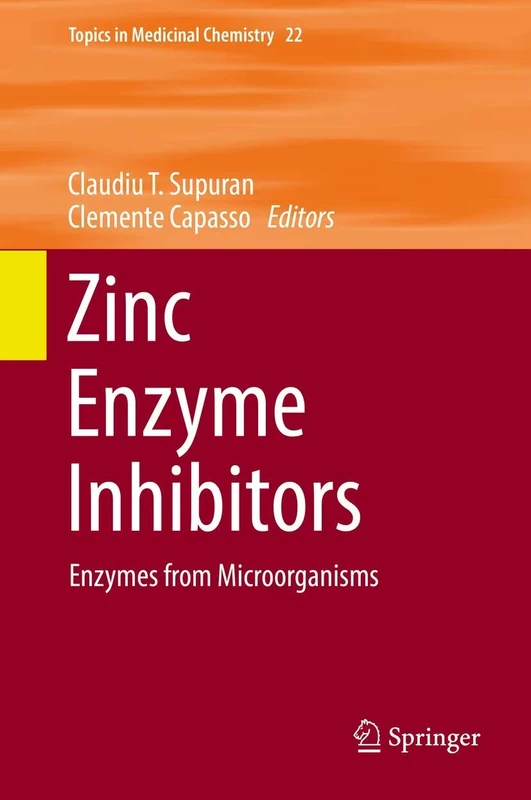 Zinc Enzyme Inhibitors: Enzymes from Microorganisms: 22 (Topics in Medicinal Chemistry, 22)