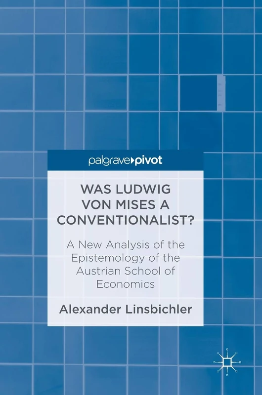 Was Ludwig von Mises a Conventionalist?: A New Analysis of the Epistemology of the Austrian School of Economics