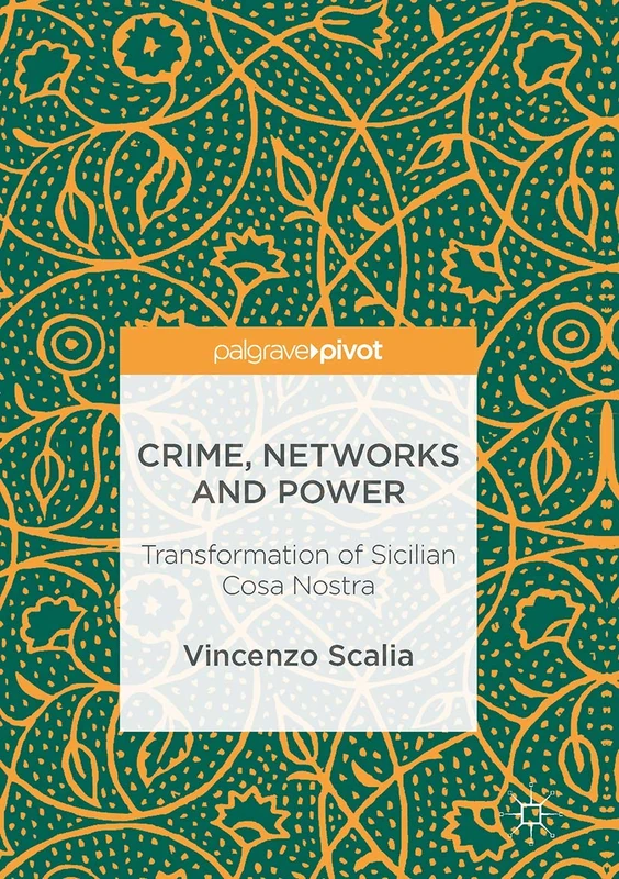 Crime, Networks and Power: Transformation of Sicilian Cosa Nostra