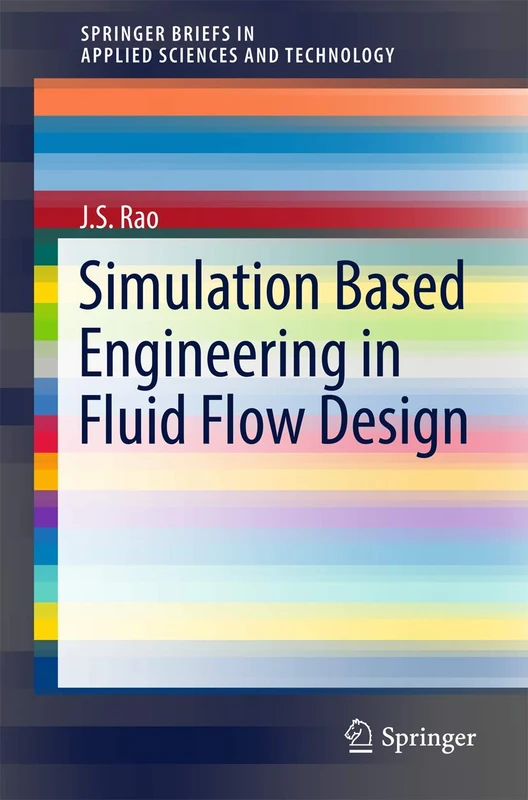 Simulation Based Engineering in Fluid Flow Design (Springerbriefs in Applied Sciences and Technology)