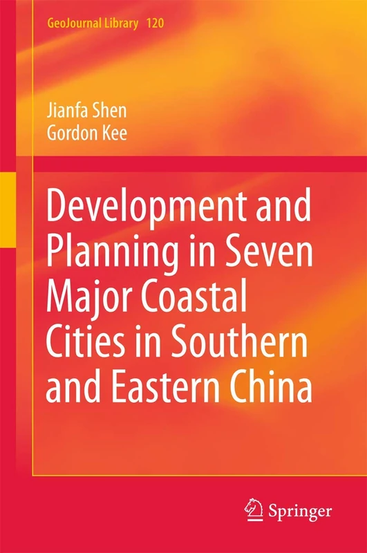 Development and Planning in Seven Major Coastal Cities in Southern and Eastern China: 120 (GeoJournal Library, 120)