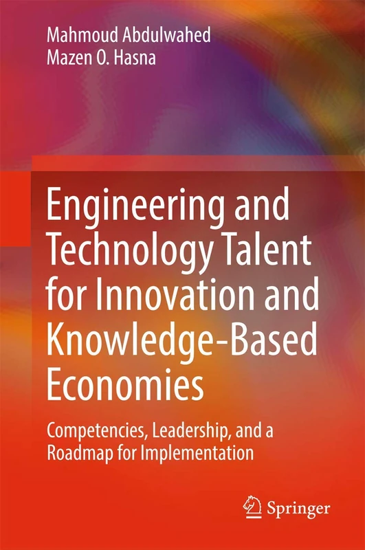 Engineering and Technology Talent for Innovation and Knowledge-Based Economies: Competencies, Leadership, and a Roadmap for Implementation