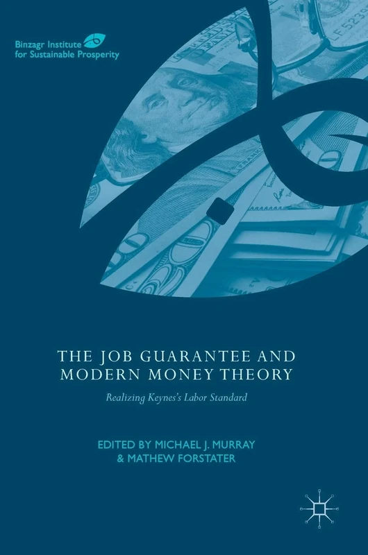 The Job Guarantee and Modern Money Theory: Realizing Keynes’s Labor Standard (Global Institute for Sustainable Prosperity)