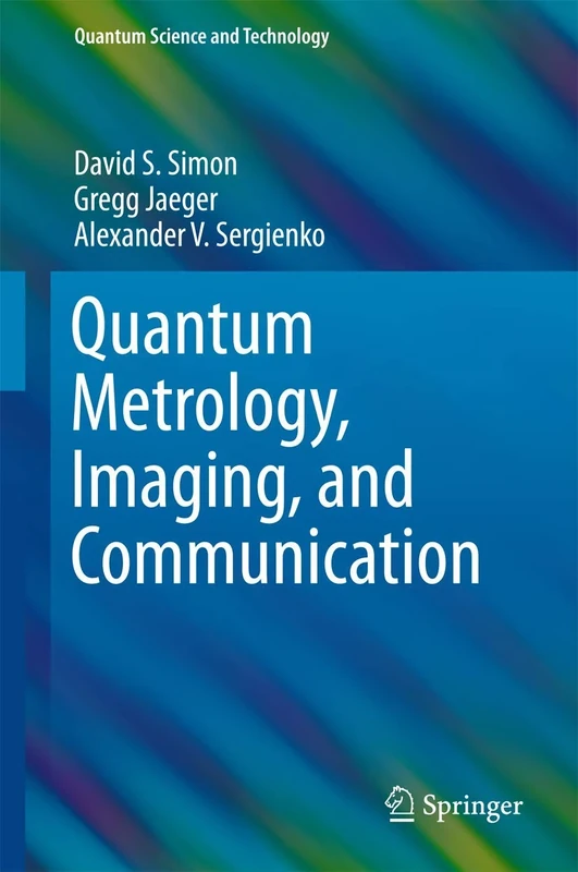 Quantum Metrology, Imaging, and Communication (Quantum Science and Technology)