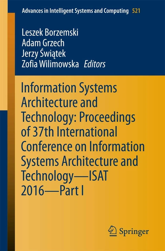 Information Systems Architecture and Technology: Proceedings of 37th International Conference on Information Systems Architecture and Technology – ... in Intelligent Systems and Computing, 521)