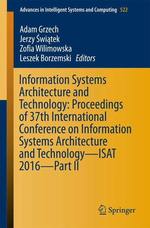 Information Systems Architecture and Technology: Proceedings of 37th International Conference on Information Systems Architecture and Technology – ... in Intelligent Systems and Computing, 522)