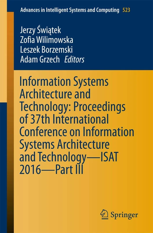 Information Systems Architecture and Technology: Proceedings of 37th International Conference on Information Systems Architecture and Technology – ... in Intelligent Systems and Computing, 523)