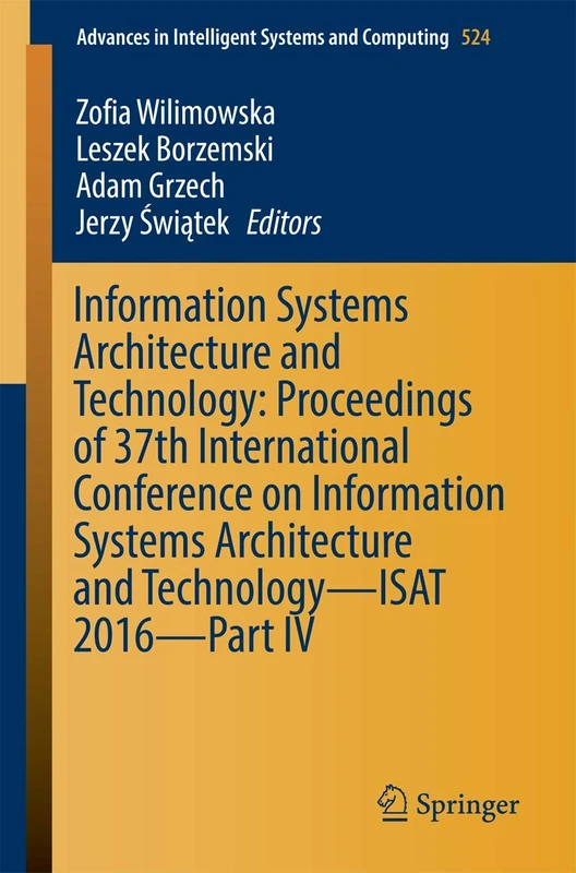 Information Systems Architecture and Technology: Proceedings of 37th International Conference on Information Systems Architecture and Technology – ... in Intelligent Systems and Computing, 524)