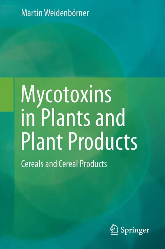 Mycotoxins in Plants and Plant Products: Cereals and Cereal Products