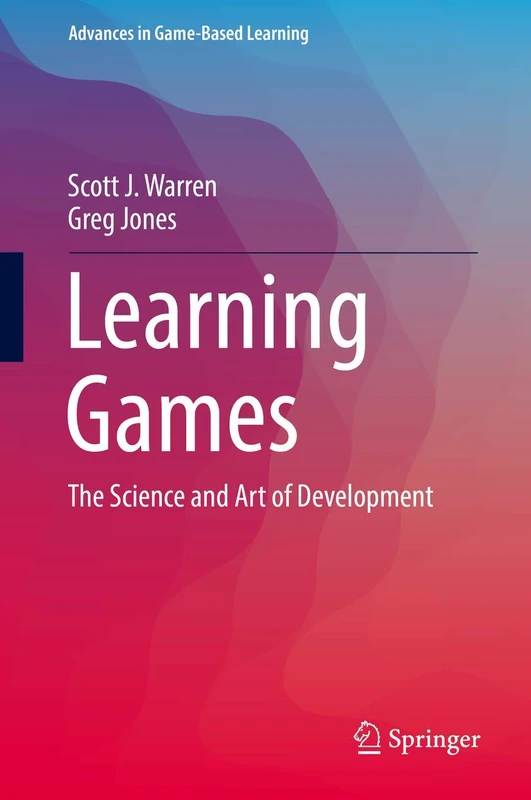 Learning Games: The Science and Art of Development (Advances in Game-Based Learning)