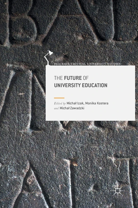 The Future of University Education (Palgrave Critical University Studies)