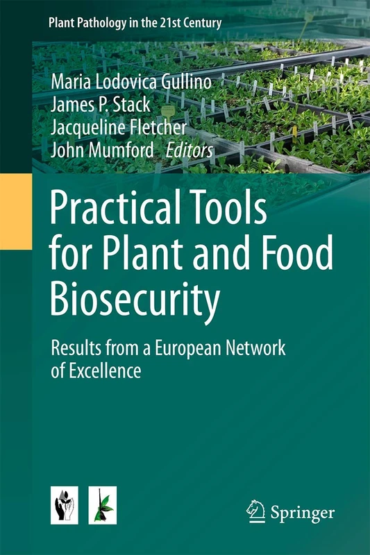 Practical Tools for Plant and Food Biosecurity: Results from a European Network of Excellence: 8 (Plant Pathology in the 21st Century, 8)