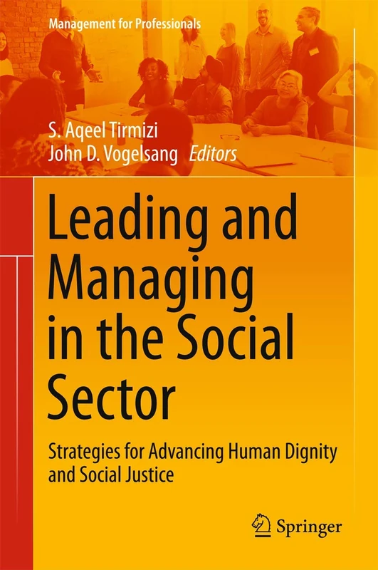 Leading and Managing in the Social Sector: Strategies for Advancing Human Dignity and Social Justice (Management for Professionals)