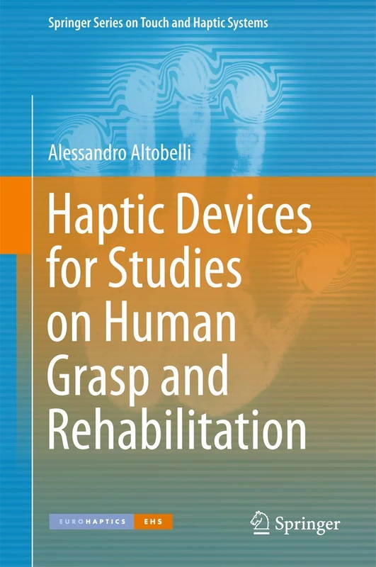 Haptic Devices for Studies on Human Grasp and Rehabilitation (Springer Series on Touch and Haptic Systems) - Image 1