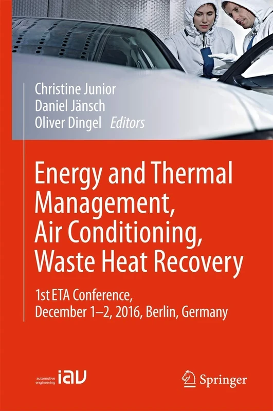 Energy and Thermal Management, Air Conditioning, Waste Heat Recovery: 1st ETA Conference, December 1-2, 2016, Berlin, Germany