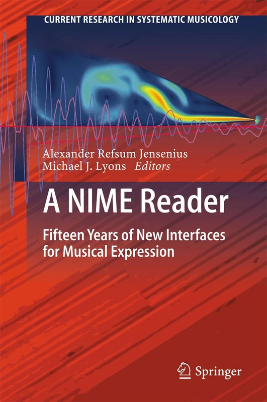 A NIME Reader: Fifteen Years of New Interfaces for Musical Expression: 3 (Current Research in Systematic Musicology, 3)