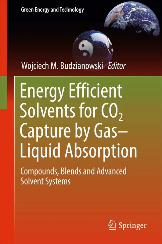 Energy Efficient Solvents for CO2 Capture by Gas-Liquid Absorption: Compounds, Blends and Advanced Solvent Systems (Green Energy and Technology)
